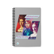 Well Behaved Women Spiral Notebook - "Well Behaved Women Rarely Make History" - Empowering Women